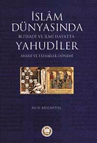 İslam Dünyasında İktisadi ve İlmi Hayatta Yahudiler (Abbasi ve Fatımiler Dönemi)