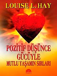 Pozitif Düşünce Gücüyle Mutlu Yaşamın Sırları