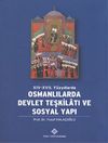 XIV-XVII. Y&uuml;zyıllarda Osmanlılarda Devlet Teşkilatı ve Sosyal Yapı