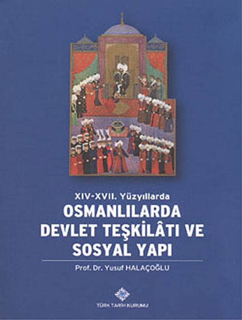 XIV-XVII. Yüzyıllarda Osmanlılarda Devlet Teşkilatı ve Sosyal Yapı