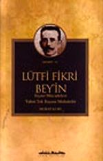 Lütfi Fikri Bey'in Siyasi Mücadelesi Yahut Tek Başına Muhalefet