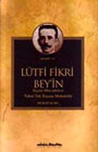 Lütfi Fikri Bey'in Siyasi Mücadelesi Yahut Tek Başına Muhalefet