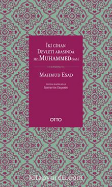 İki Cihan Devleti Arasında Hz. Muhammed (sas.) - Mahmud Esad