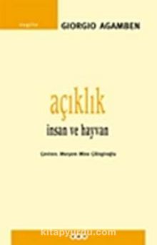 Açıklık & İnsan ve Hayvan - Giorgio Agamben