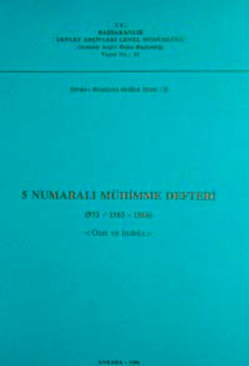 5 Numaralı Mühimme Defteri (973 / 1565-1566) Özet ve İndeks