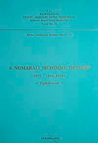 6 Numaralı Mühimme Defteri (972 / 1564-1565) Tıpkı Basım