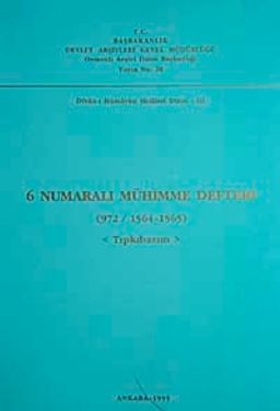 6 Numaralı Mühimme Defteri (972 / 1564-1565) Tıpkı Basım