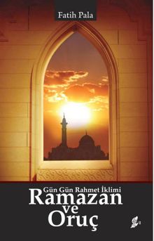 Ramazan ve Oruç & Gün Gün Rahmet İklimi 