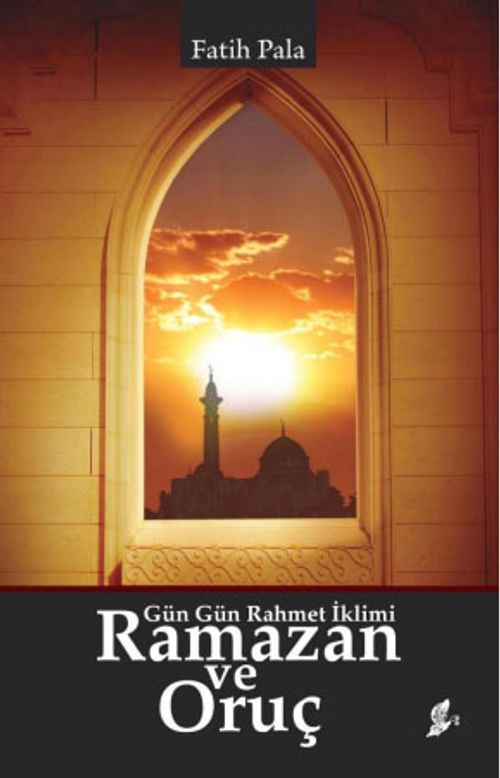 Ramazan ve Oruç & Gün Gün Rahmet İklimi 