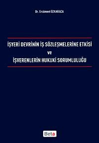 İşyeri Devrinin İş Sözleşmelerine Etkisi ve İşverenlerin Hukuki Sorumluluğu