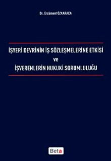 İşyeri Devrinin İş Sözleşmelerine Etkisi ve İşverenlerin Hukuki Sorumluluğu