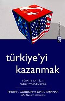 Türkiye'yi Kazanmak & Türkiye Batı İçin Neden Vazgeçilmez