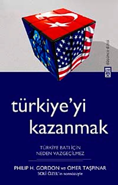 Türkiye'yi Kazanmak & Türkiye Batı İçin Neden Vazgeçilmez