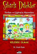 Kelebek Olmak / (Sihirli Dilekler-Turhan ve Çiğdem'in Maceraları)