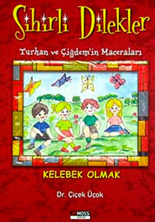 Kelebek Olmak / (Sihirli Dilekler-Turhan ve Çiğdem'in Maceraları)