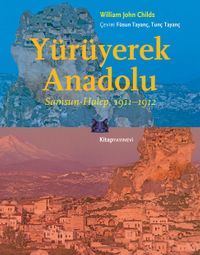 Yürüyerek Anadolu & Samsun-Halep 1911-1912