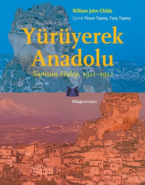 Yürüyerek Anadolu & Samsun-Halep 1911-1912