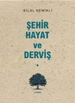 Şehir-Hayat ve Derviş