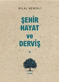Şehir-Hayat ve Derviş