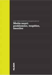Metin Neşri: Problemler, Tespitler, Öneriler & Eski Türk Edebiyatı Çalışmaları XII