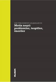 Metin Neşri: Problemler, Tespitler, Öneriler & Eski Türk Edebiyatı Çalışmaları XII
