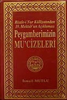 Mektubat - 2 Peygamberimizin Mu'cizeleri/Risale-i Nur Külliyatından 19.Mektub'un Açıklaması