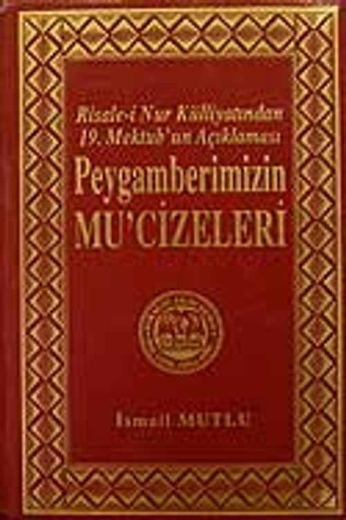 Mektubat - 2 Peygamberimizin Mu'cizeleri/Risale-i Nur Külliyatından 19.Mektub'un Açıklaması