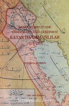 Basra Körfezinde Osmanlı-İngiliz Çekişmesi Katar'da Osmanlılar (1871-1916)