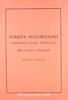 Türkiye Selçukluları Hakkında Resmi Vesikalar & Metin, Tercüme ve Araştırmalar