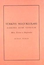 Türkiye Selçukluları Hakkında Resmi Vesikalar & Metin, Tercüme ve Araştırmalar