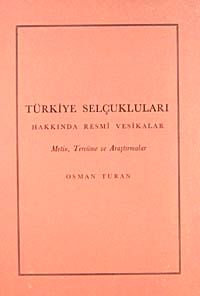 Türkiye Selçukluları Hakkında Resmi Vesikalar & Metin, Tercüme ve Araştırmalar