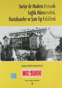 Suriye'de Modern Osmanlı Sağlık Müesseseleri ve Şam Tıp Fakültesi