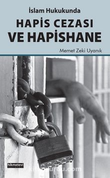 İslam Hukukunda Hapis Cezası ve Hapishane - Memet Zeki Uyanık