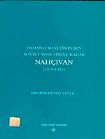 Osmanlı Yönetiminden Sovyet Yönetimine Kadar Nahçıvan (1918-1921)