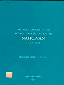Osmanlı Yönetiminden Sovyet Yönetimine Kadar Nahçıvan (1918-1921)