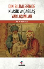 Din Bilimlerinde Klasik ve Çağdaş Yaklaşımlar