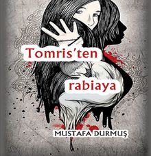 Tomris’ten Rabiaya