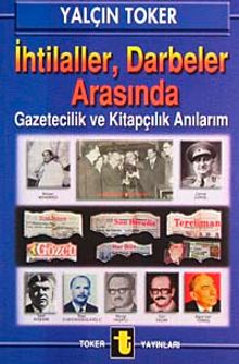 İhtilaller, Darbeler Arasında Gazetecilik ve Kitapçılık Anılarım