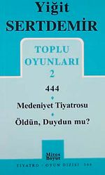 Toplu Oyunları 2 / 444-Medeniyet Tiyatrosu-Öldün, Duydun mu?