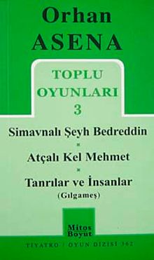 Toplu Oyunları 3 / Simavnalı Şeyh Bedreddin-Atçalı Kel Mehmet-Tanrılar ve İnsanlar (Gılgameş)