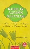 Kadınlar Aleminin Sultanları & Hz. Hacer,Hz. Asiye,Hz. Meryem,Hz. Hatice,Hz.Fatıma,Hz.Aişe