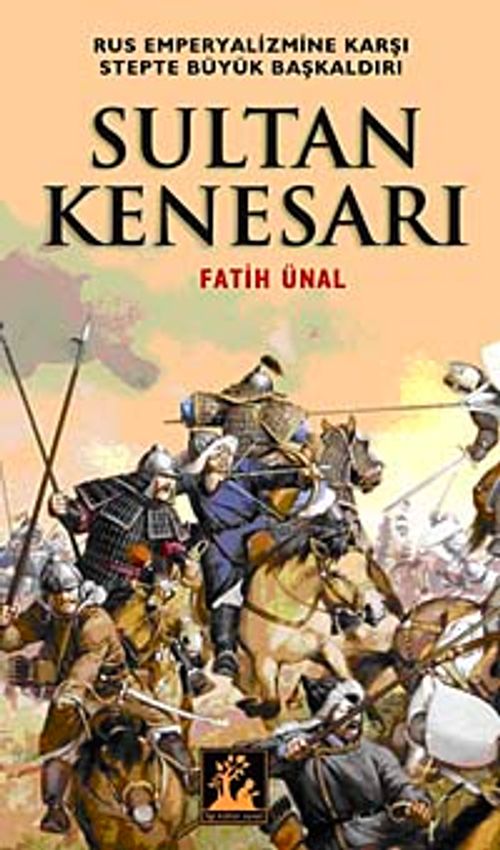 Sultan Kenesarı & Rus Emperyalizmine Karşı Stepte Büyük Başkaldırı