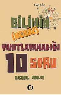 Bilimin (Henüz) Yanıtlayamadığı 10 Soru