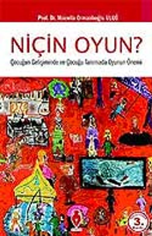 Niçin Oyun? Çocugun Gelişiminde ve Çocuğu Tanımada Oyunun Önemi