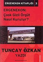 Ergenekon &  Çook Gizli Örgüt Nasıl Kurulur / Ergenekon Kitaplığı 3