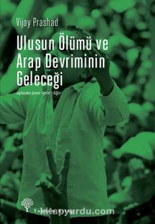 Ulusun Ölümü ve Arap Devrimi’nin Geleceği - Vijay Prashad