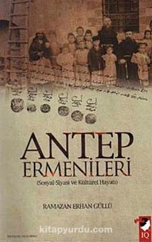 Antep Ermenileri & Sosyal-Siyasi ve Kültürel Hayatı