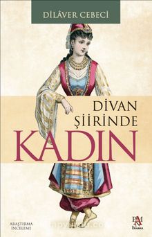 Divan Şiirinde Kadın - Y. Doç. Dr. Dilaver Cebeci