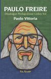 Paulo Freire & Diyaloğun Pedagojisine Giden Yol