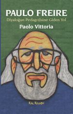 Paulo Freire & Diyaloğun Pedagojisine Giden Yol